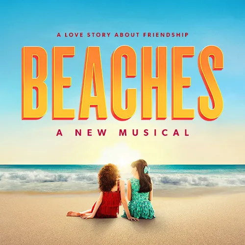 Beaches, A New Musical